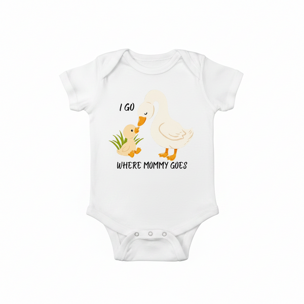 White onesie with a graphic of a duck and duckling and text 'I go where mommy goes' on a white background.